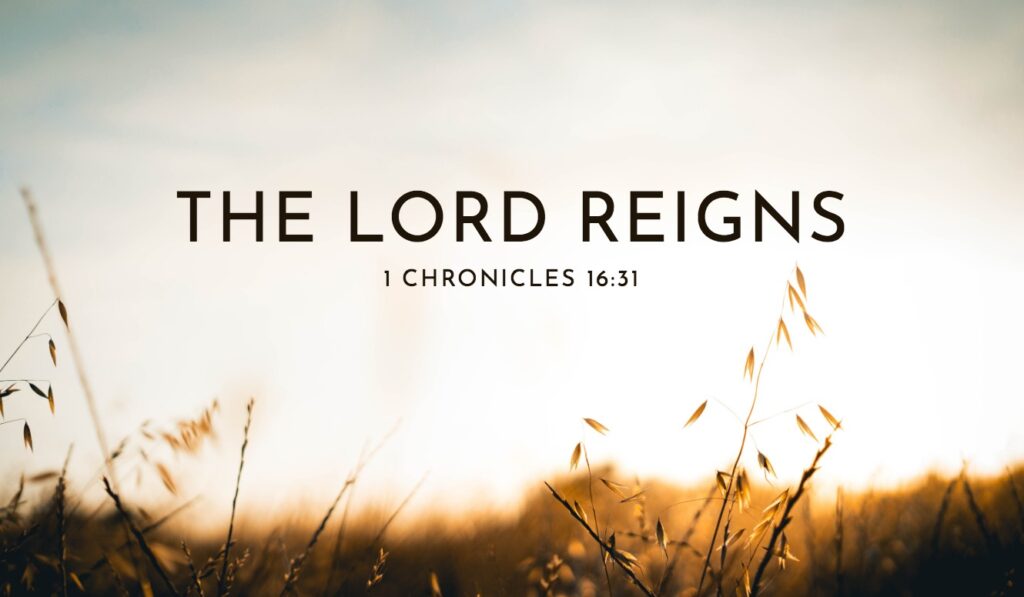 The Lord reigns